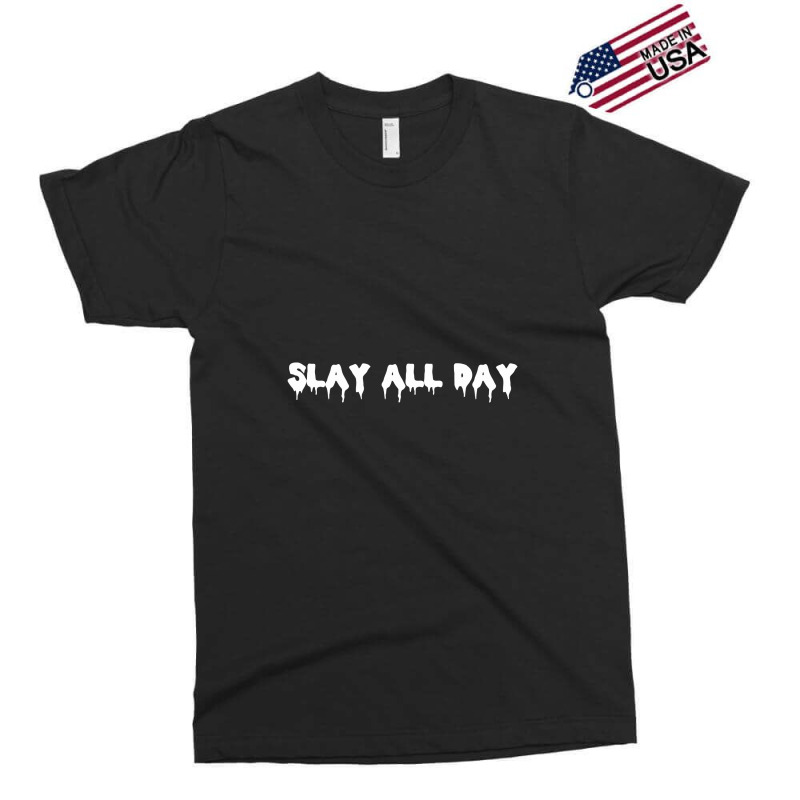 Slay All Day,slay All Day Exclusive T-shirt by creepysatan | Artistshot