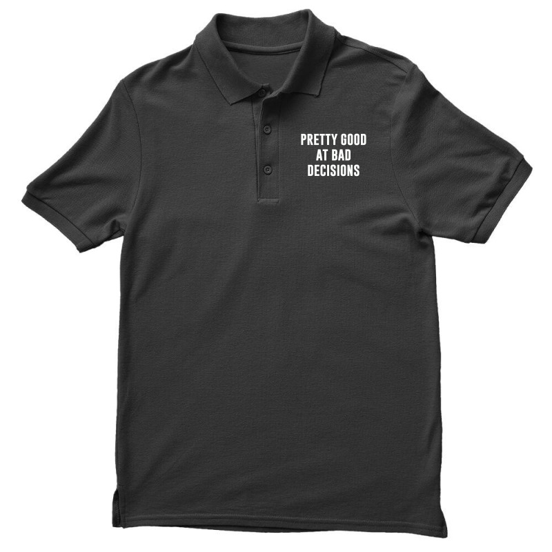 Pretty Good At Bad Decisions,bad Decisions Men's Polo Shirt by creepysatan | Artistshot