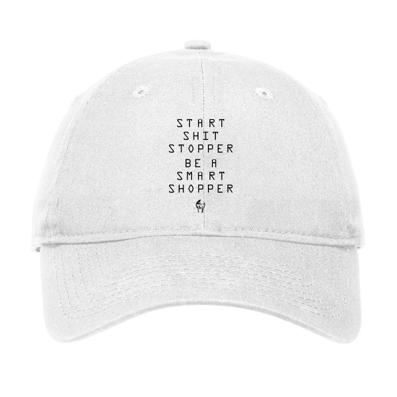 Start Shit Stopper, Be A Smart Shopper   Song Lyrics Adjustable Cap | Artistshot