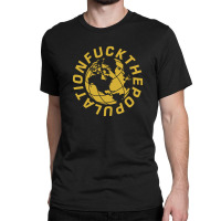 Fuck The Population Classic T-shirt | Artistshot