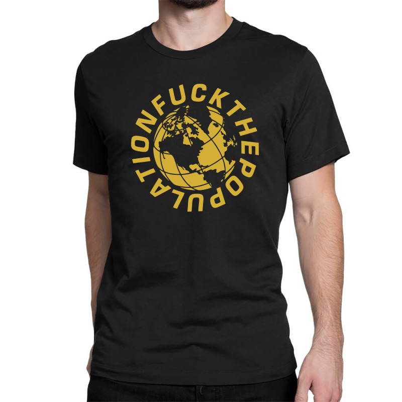 Fuck The Population Classic T-shirt by cm-arts | Artistshot