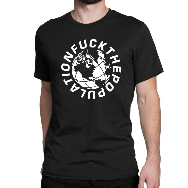 Fuck The Population Classic T-shirt by cm-arts | Artistshot