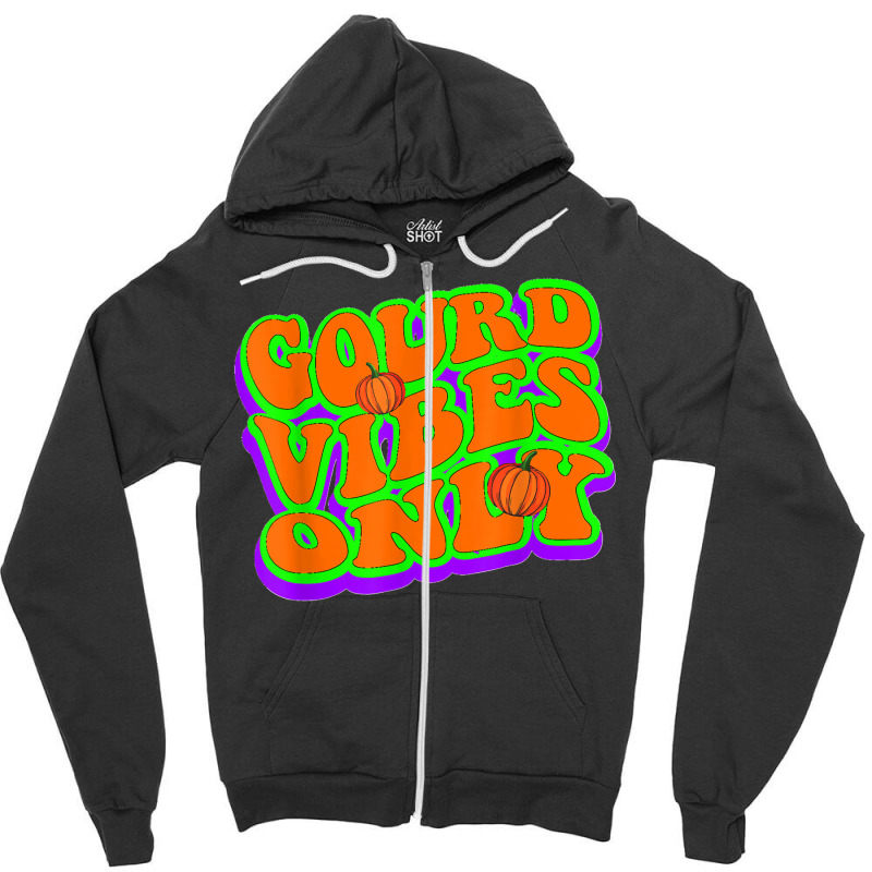 Gourd Vibe Only I Love Autumn Fall Pumpkin Season T Shirt Copy Zipper Hoodie by MilesDanialMayberry | Artistshot