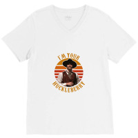 I'm Your Huckleberry,tombstone V-neck Tee | Artistshot