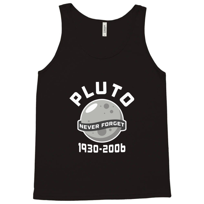 Pluto Never Forget 1930,2006 Outer Space Astronaut,pluto Tank Top by creepysatan | Artistshot