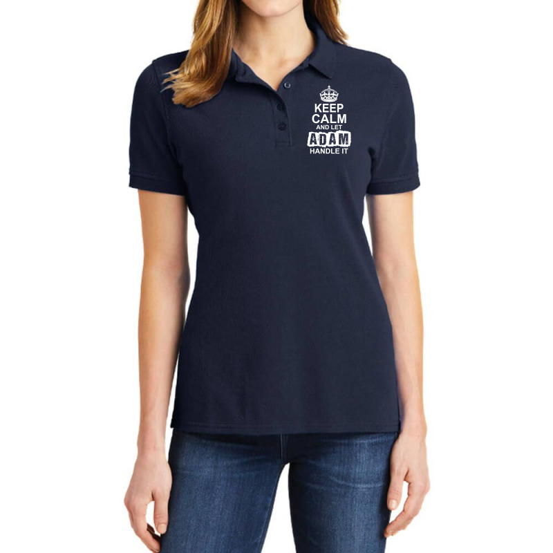 Keep Calm And Let Adam Handle It Ladies Polo Shirt by tshiart | Artistshot