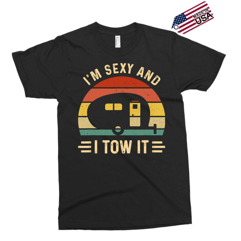 I'm Sexy And I Tow It Funny Caravan Camping Rv Trailer Gift Exclusive T-shirt by cm-arts | Artistshot