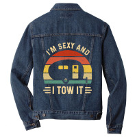 I'm Sexy And I Tow It Funny Caravan Camping Rv Trailer Gift Men Denim Jacket | Artistshot