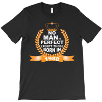 No Man Is Perfect Except Those Born In 1988 T-shirt | Artistshot