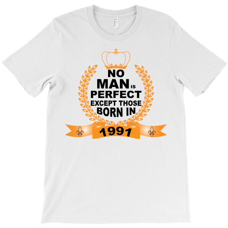 No Man Is Perfect Except Those Born In 1990 T-shirt | Artistshot