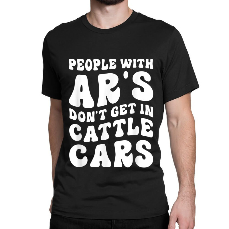 Funny People With Ar's Don'gein Cattle Cars Video Games Character Classic T-shirt by RoyDesign | Artistshot