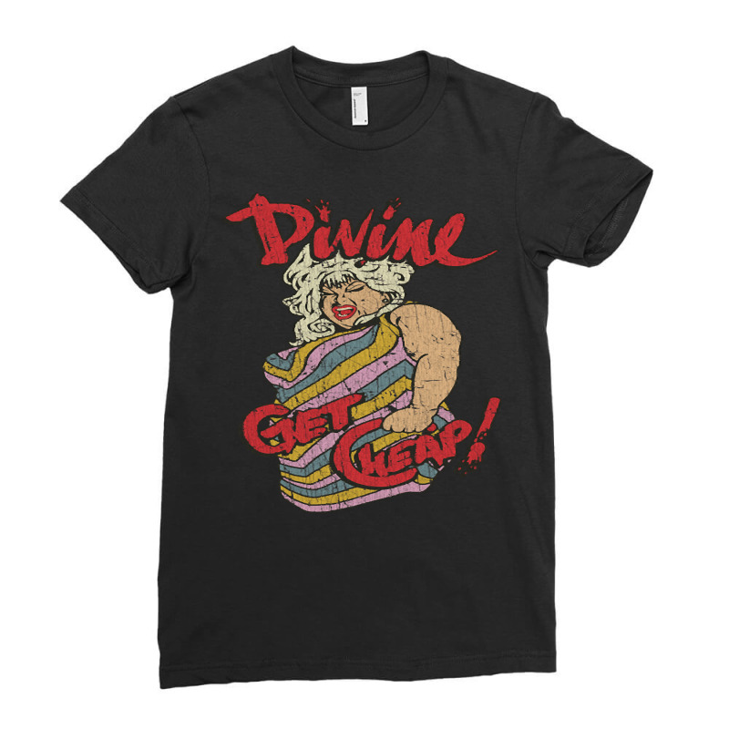 Divine Get Cheap 1981, The Divine Get Cheap 1981, Divine, Get, Cheap 1 Ladies Fitted T-Shirt by SHPOPO12 | Artistshot