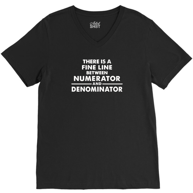 There Is A Fine Line Between Numerator And Denominator V-neck Tee | Artistshot