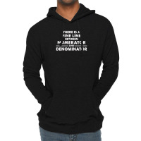 There Is A Fine Line Between Numerator And Denominator Lightweight Hoodie | Artistshot