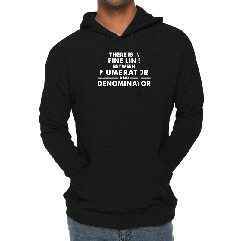 There Is A Fine Line Between Numerator And Denominator Lightweight Hoodie | Artistshot