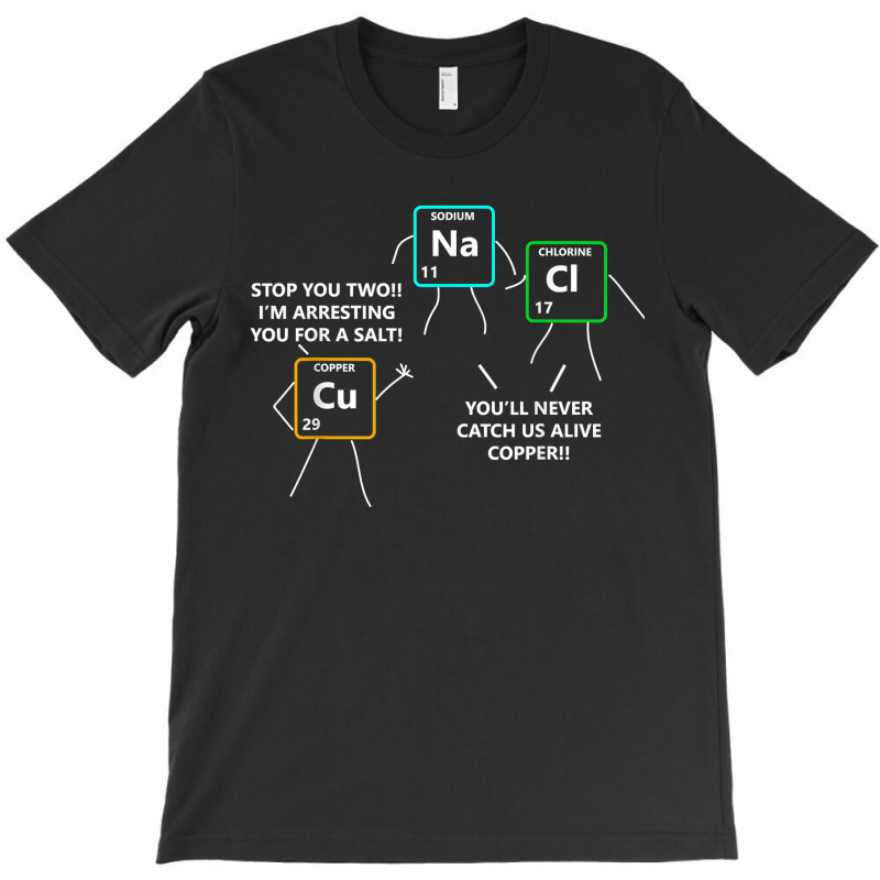 Salt And Copper Periodic Table Police Pun Chemistry T T-shirt | Artistshot