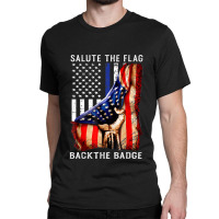 Salute The Flag Back The Badge Flag Police Hand Gift Classic T-shirt | Artistshot