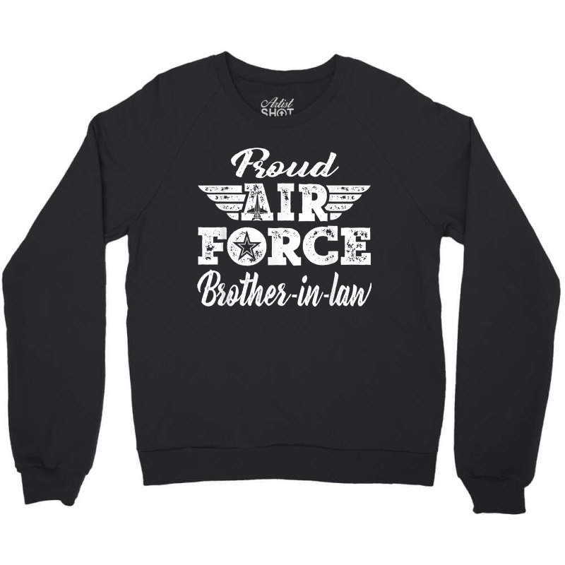 Proud Air Force Brother-in-law Military Family Brother Gifts Crewneck Sweatshirt by MarjorieWillie | Artistshot