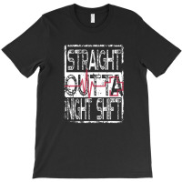 Nurses And Doctors Straight Outta Night Shift T-shirt | Artistshot