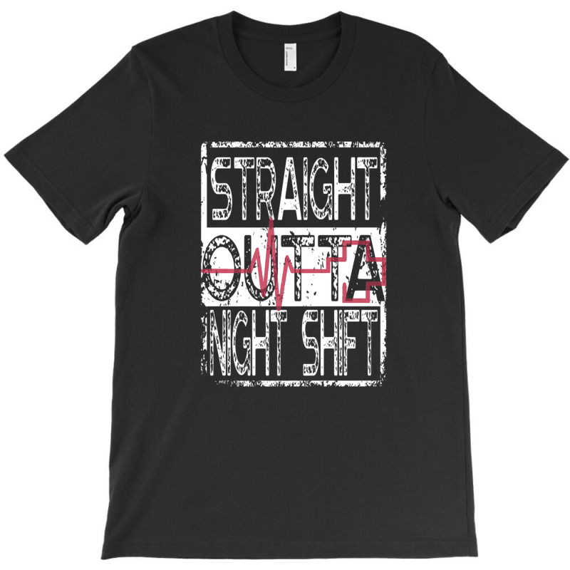 Nurses And Doctors Straight Outta Night Shift T-shirt | Artistshot