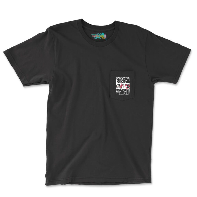 Nurses And Doctors Straight Outta Night Shift Pocket T-shirt | Artistshot