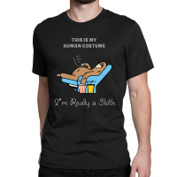 I Am Really A Sloth This Is My Human Costume Classic T-shirt | Artistshot