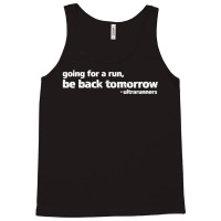 Going For A Run Be Back Tomorrow Ultrarunners Running Tank Top | Artistshot