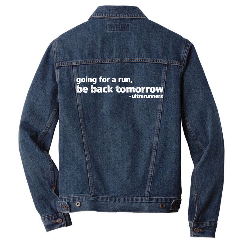 Going For A Run Be Back Tomorrow Ultrarunners Running Men Denim Jacket by cm-arts | Artistshot