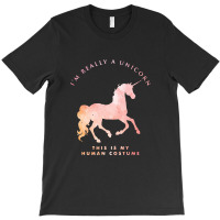 I'm Really A Unicorn This Is My Human Costume T-shirt | Artistshot