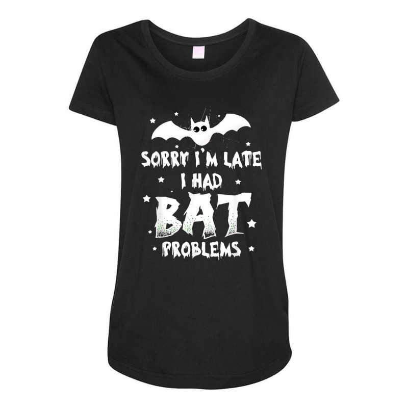 Funny Im Late For Bat Problems Horror Halloween Vampire Bat Maternity Scoop Neck T-shirt by Newshirt | Artistshot