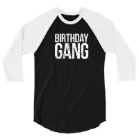 We're Part Of The Birthday Gang 3/4 Sleeve Shirt | Artistshot