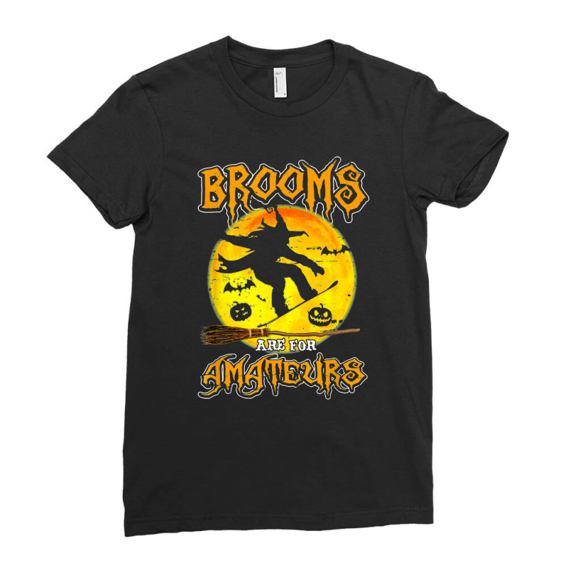 Brooms Are For Amateurs Witch Snowboarding Lover Halloween Ladies Fitted T-Shirt by Premium | Artistshot