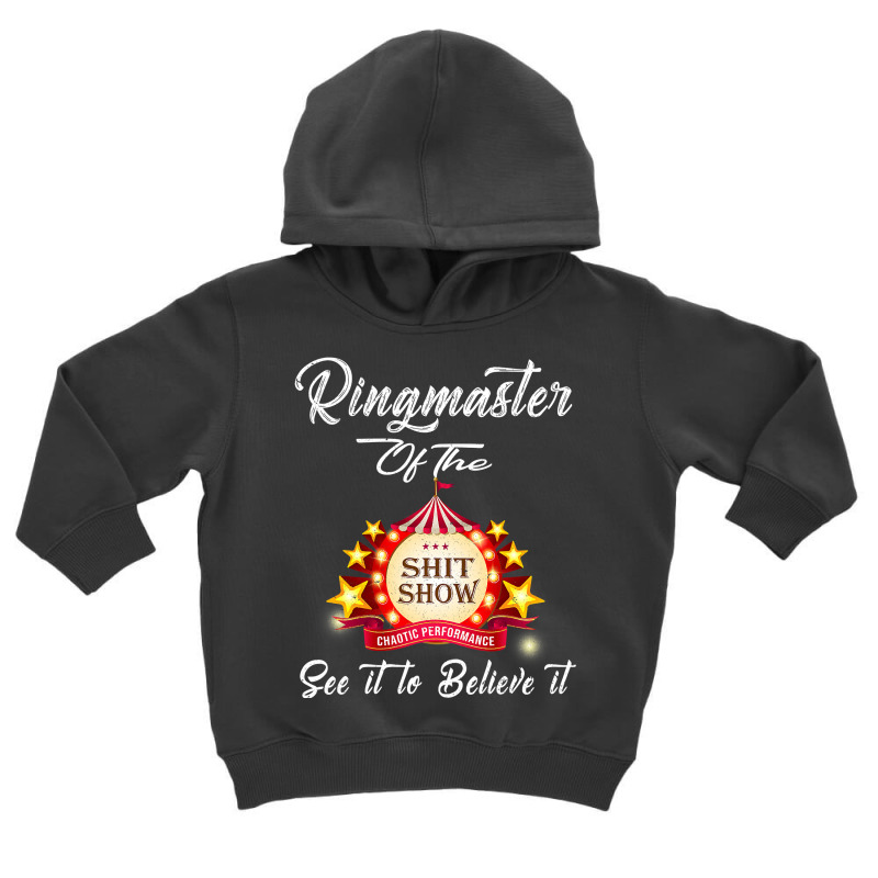 Ringmaster Of The Shitshow Funny Gift For Her  Him Cotton Toddler Hoodie by cm-arts | Artistshot