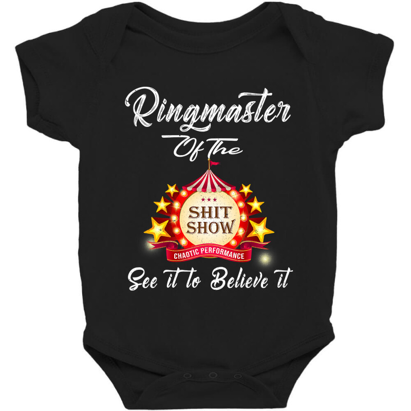 Ringmaster Of The Shitshow Funny Gift For Her  Him Cotton Baby Bodysuit by cm-arts | Artistshot