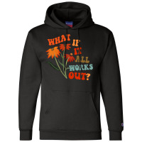 What If It All Works Out Funny Champion Hoodie | Artistshot