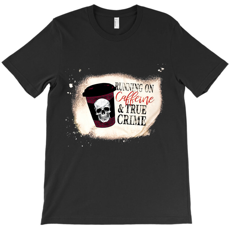 Running On Caffine And True Crime, Running On Caffine And True Crime V T-shirt | Artistshot