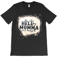 The Only Hell My Momma, The Only Hell My Momma Vintage, The Only Hell T-shirt | Artistshot