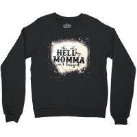 The Only Hell My Momma, The Only Hell My Momma Vintage, The Only Hell Crewneck Sweatshirt | Artistshot