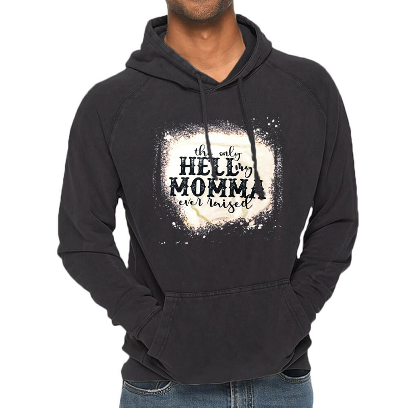 The Only Hell My Momma, The Only Hell My Momma Vintage, The Only Hell Vintage Hoodie | Artistshot