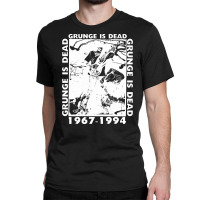 Grunge Is Dead, The Grunge Is Dead, Grunge Is Dead Art, Grunge Is Dead Classic T-shirt | Artistshot