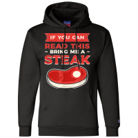 If You Can Read This Bring Me A Steak Bbq Steaks Meat Grill Champion Hoodie | Artistshot