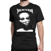 Join Me In Death, The Join Me In Death, Art, Join Me In Death Vintage, Classic T-shirt | Artistshot