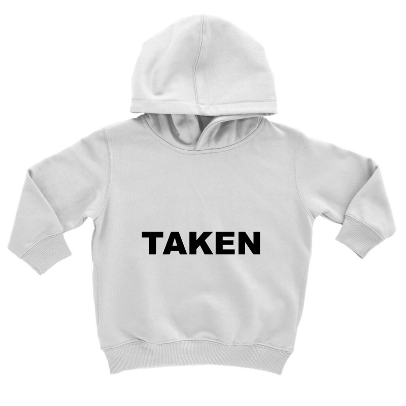 Taken    Already Taken Toddler Hoodie | Artistshot