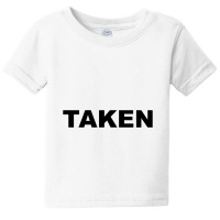 Taken    Already Taken Baby Tee | Artistshot