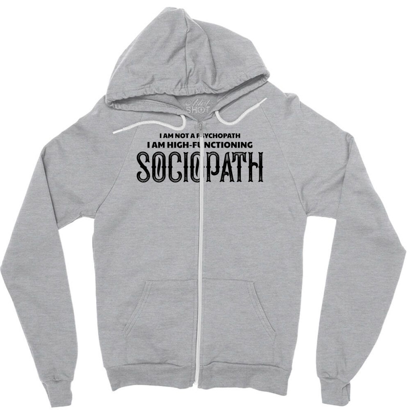 High Functioning Sociopath Zipper Hoodie by tshiart | Artistshot