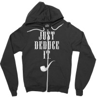 Just Deduce It Zipper Hoodie | Artistshot