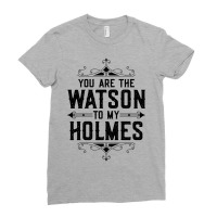 You Are The Watson To My Holmes Ladies Fitted T-shirt | Artistshot