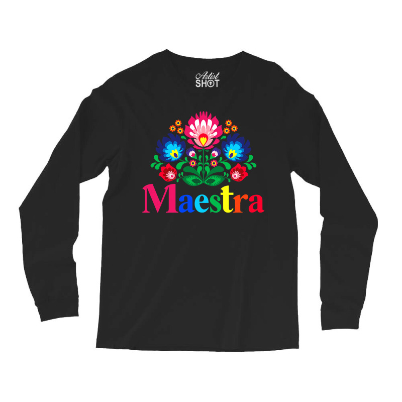 Maestra Proud Spanish Teacher Bilingual Teacher Latina Long Sleeve Shirts by cm-arts | Artistshot