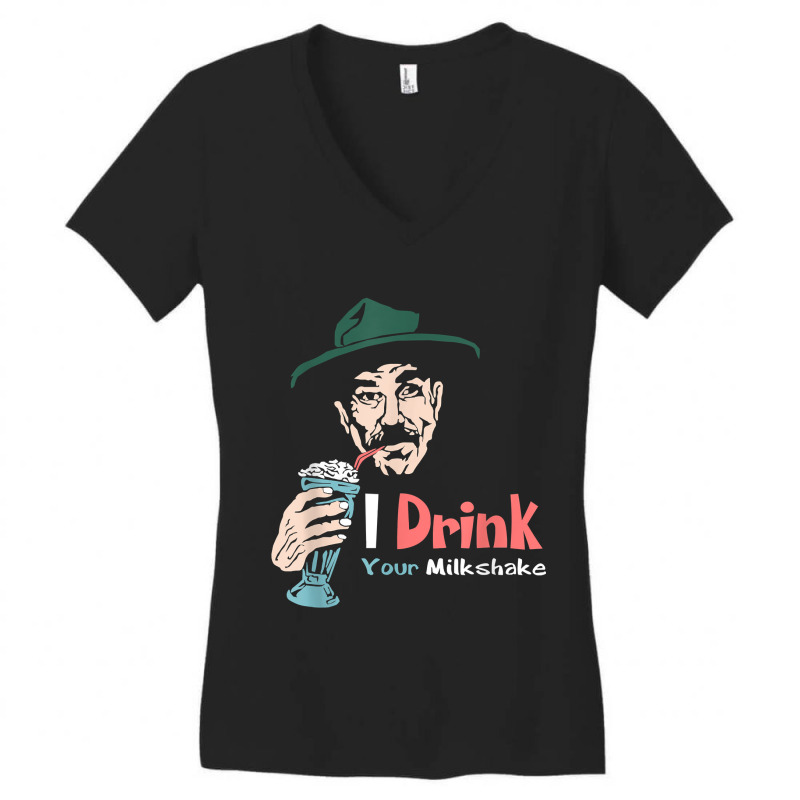 I Drink Your Milkshake I Drink It Up! T-shirt Women's V-Neck T-Shirt by Teemoney2 | Artistshot