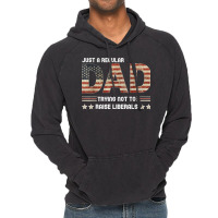 Just A Regular Dad Trying Not To Raise Liberals Fathers Day Vintage Hoodie | Artistshot